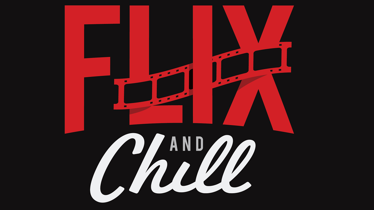 Flix and Chill Is HERE (Podcast Update)!